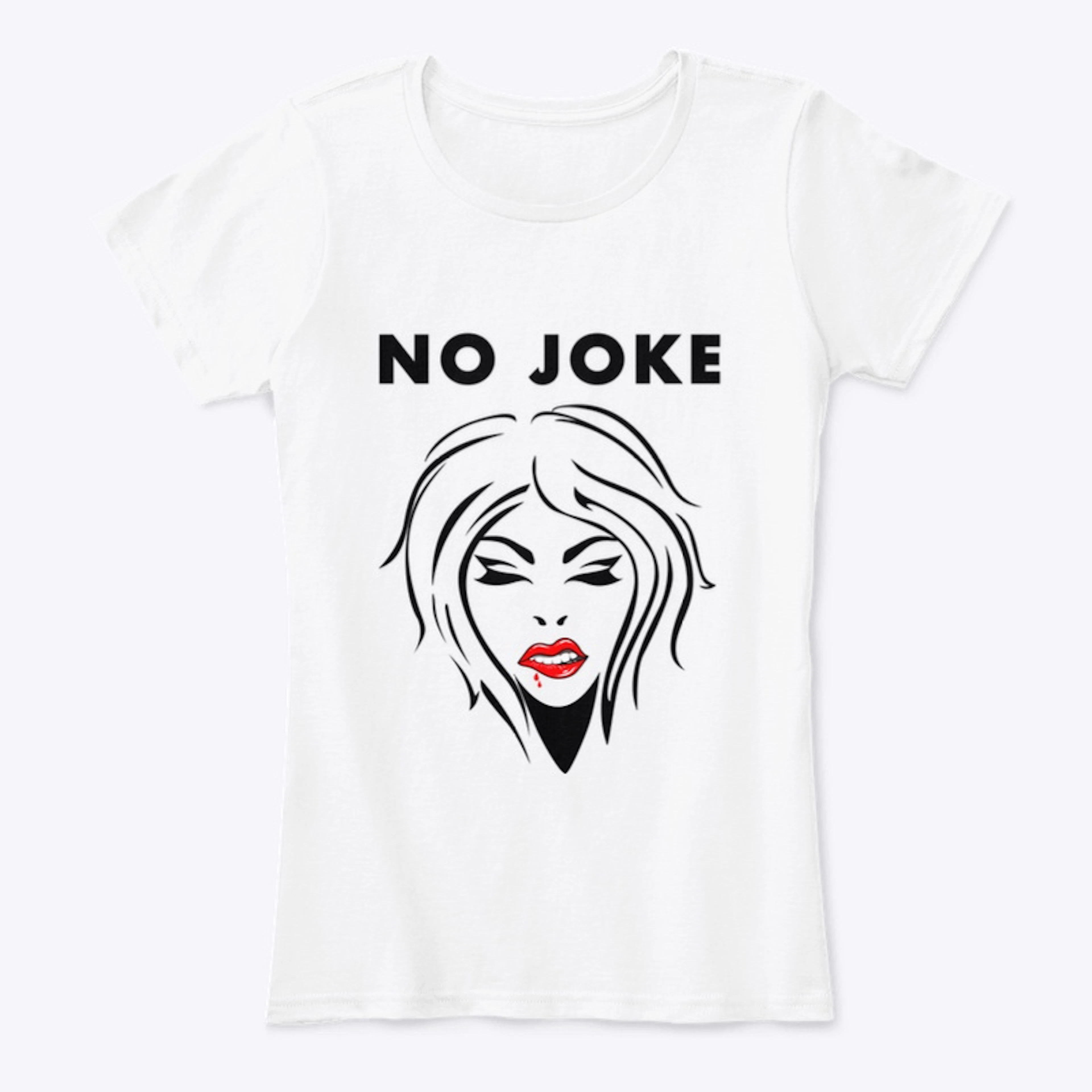 No Joke women’s T-Shirt