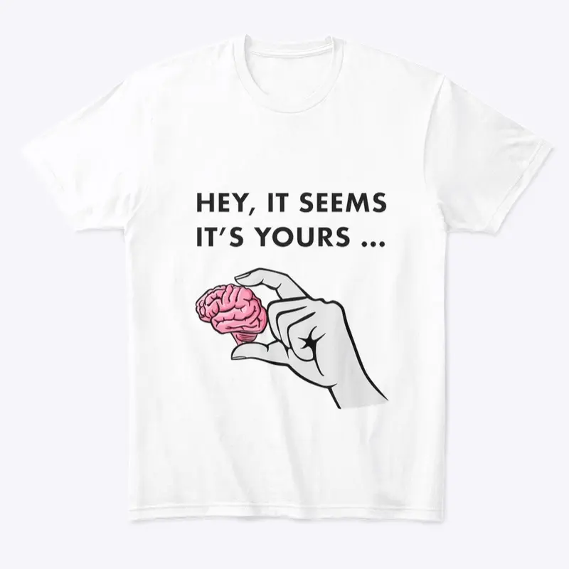 Men’s T “Hey, it seems it’s yours”