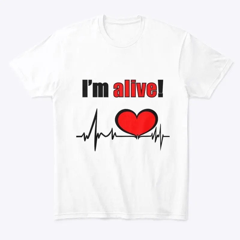 I’m alive! Men’s T-Shirt